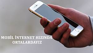 Mobil İnternet Hızında Ortalardayız