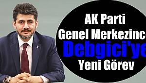 AK Parti Genel Merkezince Debgici'ye Yeni Görev
