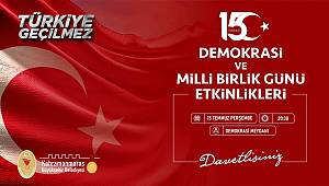 15 Temmuz Demokrasi ve Milli Birlik Günü Etkinlikleri Başlıyor! 
