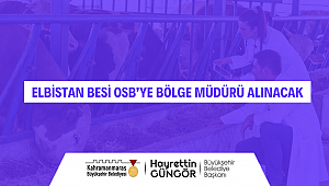 Elbistan Besi OSB’ye Bölge Müdürü Alınacak 