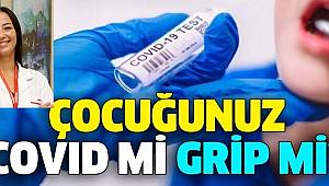 Çocuğunuz Covıd mi Grip mi?