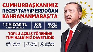 Cumhurbaşkanı Erdoğan Kahramanmaraş’a Geliyor 