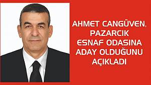 Ahmet Cangüven Pazarcık Esnaf Odasına adaylığını açıkladı