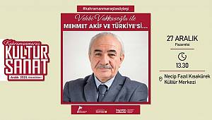 Vehbi Vakkasoğlu Bugün Kahramanmaraş’ta!...