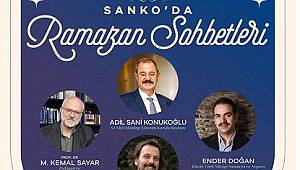 Adil Sani Konukoğlu, SANKO'da Ramazan Sohbetleri'nin konuğu olacak...