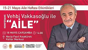 Yazar Vakkasoğlu ile Aile Konferansı