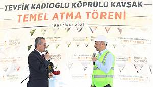 Tevfik Kadıoğlu Köprülü Kavşak Projesinin Temeli Atıldı..