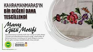 Maraş Gülü Motifi Tescillendi!