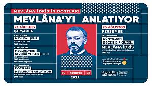 Mevlana İdris’in Dostları Mevlana’yı Anlatıyor
