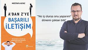 Mustafa Alyaz’ın “A’dan Z’ye Başarılı İletişim” adlı ilk kitabı çıktı