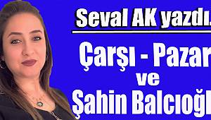 Çarşı-Pazar ve Şahin Balcıoğlu