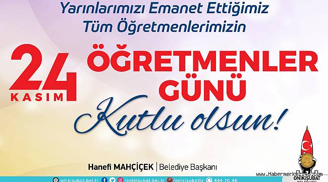 Öğretmenlerimiz; İstikbalimizin Mimarı ve Fedakarlığın Timsalidir