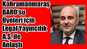 Kahramanmaraş BARO’su Üyeleri için Legal Yayıncılık A.Ş. ile Anlaştı