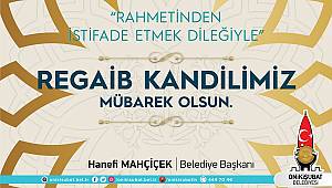 Başkan Mahçiçek; “11 Ayın Sultanı Ramazan-ı Şerif’in Müjdecisi Olan Üç Aylara Erişmenin Mutluluğunu Yaşıyoruz” 