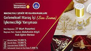 Geleneksel Maraş İşi İşlemeciliği Yarışması İçin son başvuru tarihi 27 Mart