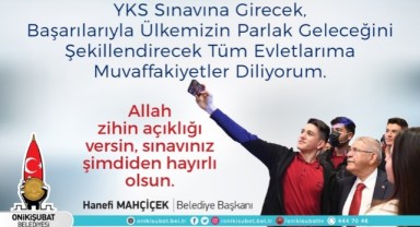 Başkan Mahçiçek YKS’ye girecek öğrencilere; “Özgüveniniz ve bilginizle başarılı olacağınızdan şüphem yoktur” 