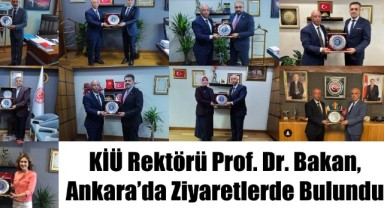 KİÜ Rektörü Prof. Dr. Bakan, Ankara’da Ziyaretlerde Bulundu 