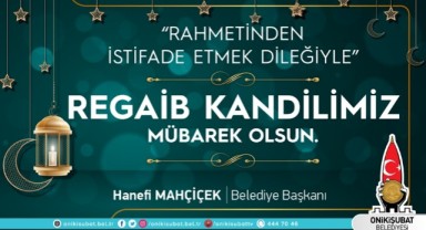 Başkan Mahçiçek, “Üç Aylar, Regaip Kandili Tüm İnsanlığa; Sağlık, Afiyet ve Hayırlar Getirsin” 