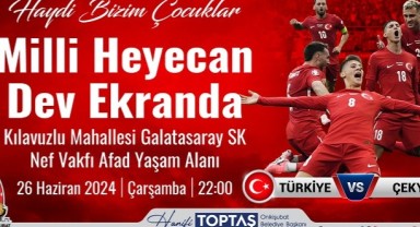 Depremzedeler, milli maç coşkusunu dev ekranda yaşayacak..