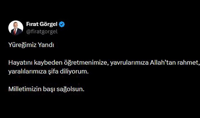 Başkan Görgel, “Yüreğimiz Yandı, Milletimizin Başı Sağ Olsun” 