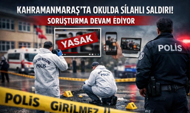 Kahramanmaraş’ta Okuldaki Silahlı Saldırıya İlişkin Soruşturma Sürüyor 