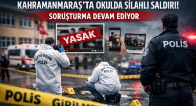 Kahramanmaraş’ta Okuldaki Silahlı Saldırıya İlişkin Soruşturma Sürüyor