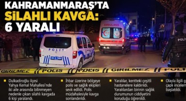 Kahramanmaraş’ta silahlı kavga: 6 yaralı  