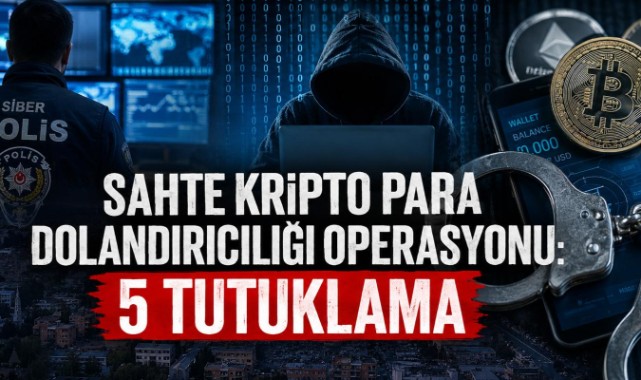 Kahramanmaraş merkezli sahte kripto para dolandırıcılığı operasyonu: 5 tutuklama..