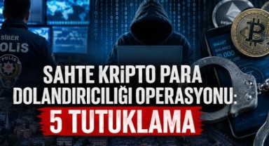 Kahramanmaraş merkezli sahte kripto para dolandırıcılığı operasyonu: 5 tutuklama..