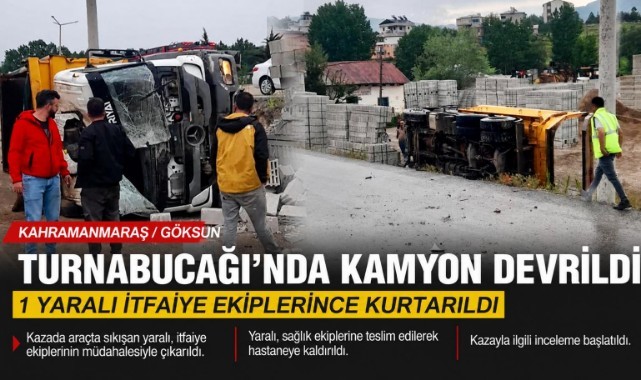 Kahramanmaraş’ta Kamyon Devrildi: 1 Kişi Yaralandı