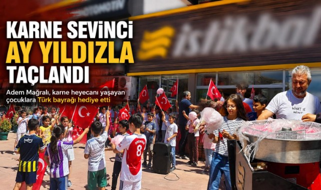 Kahramanmaraş’ta Karne Heyecanı Bayraklarla Taçlandı 