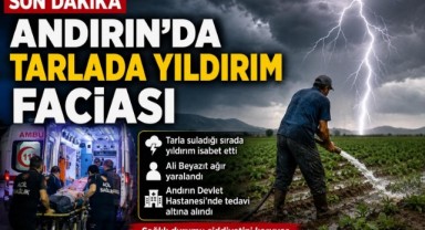 Kahramanmaraş’ta Tarlada Yıldırım İsabet Etti: 1 Kişi Ağır Yaralandı