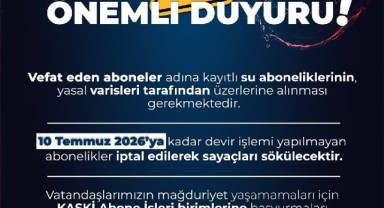 KASKİ’den Abonelik Devir İşlemleriyle İlgili Önemli Hatırlatma..