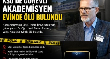 KSÜ’DE görevli akademisyen evinde ölü bulundu