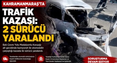 Kahramanmaraş’ta kamyonet ile otomobil çapıştı: 2 yaralı