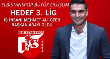 Mehmet Ali Özer, Elbistanspor Başkanlığına Aday Oldu
