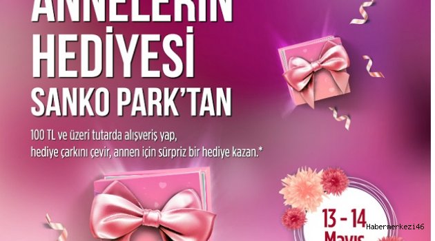 ANNELERİN HEDİYESİ SANKO PARK’TAN..