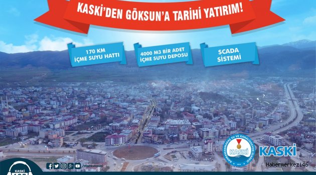 KASKİ’DEN GÖKSUN’A BÜYÜK YATIRIM